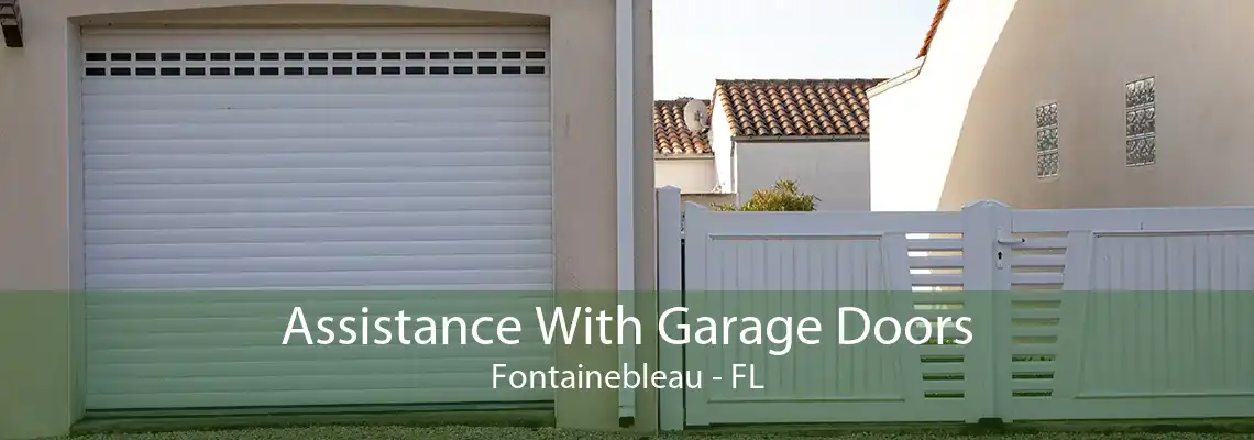 Assistance With Garage Doors Fontainebleau - FL