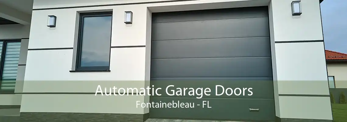 Automatic Garage Doors Fontainebleau - FL