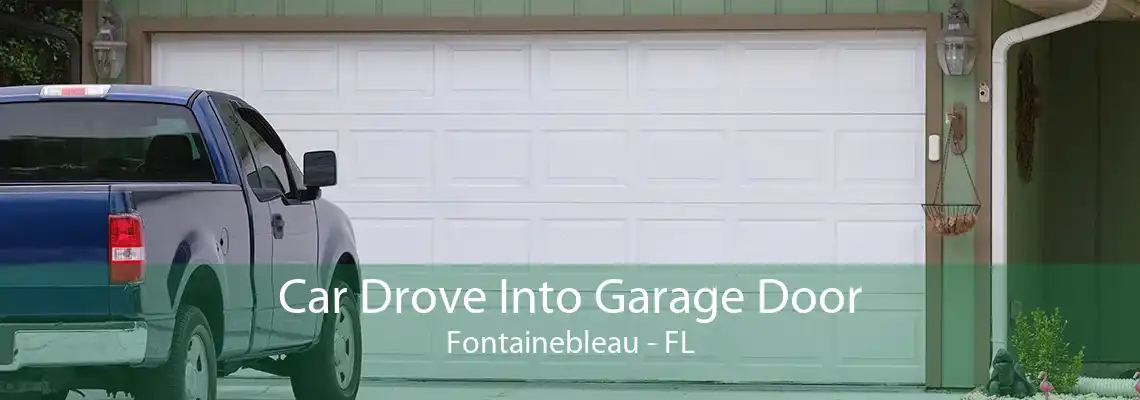 Car Drove Into Garage Door Fontainebleau - FL