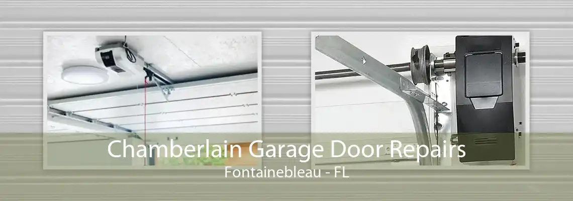 Chamberlain Garage Door Repairs Fontainebleau - FL