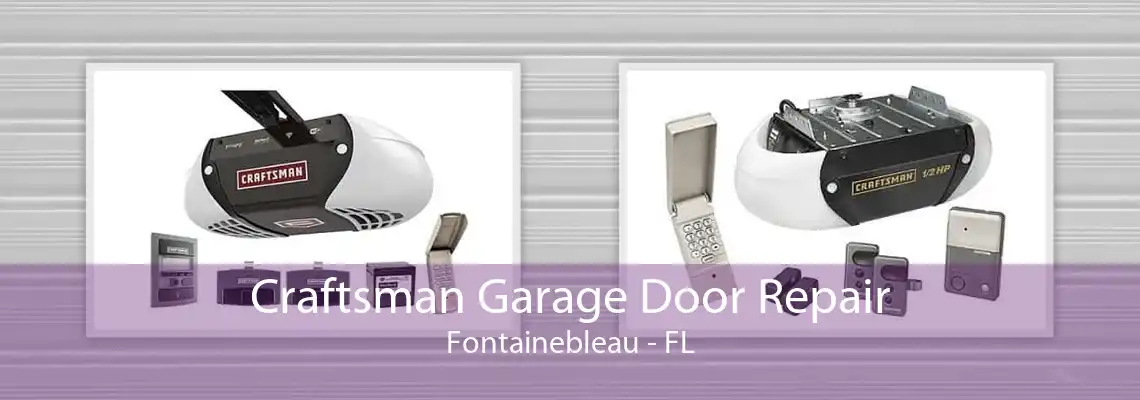 Craftsman Garage Door Repair Fontainebleau - FL