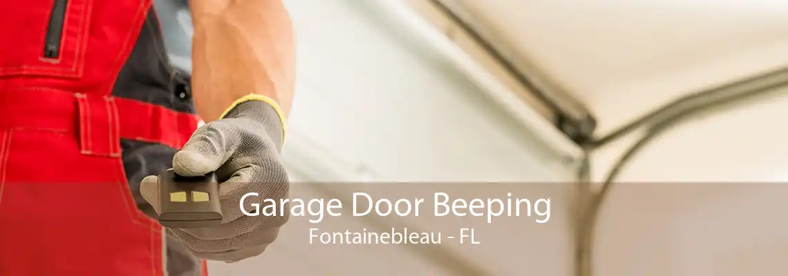 Garage Door Beeping Fontainebleau - FL