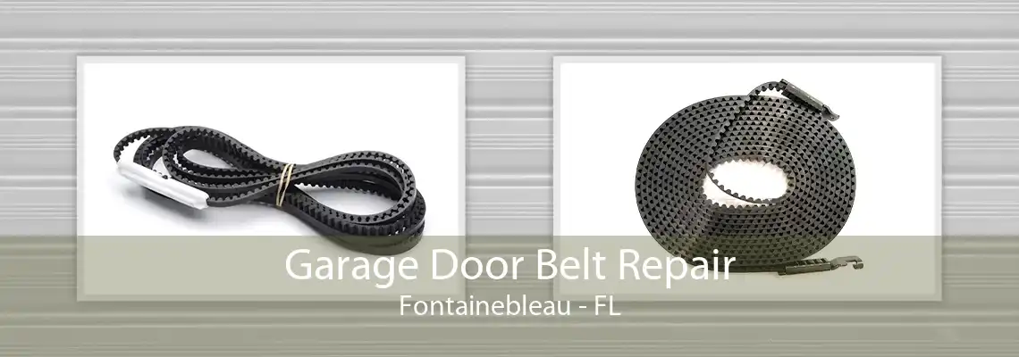 Garage Door Belt Repair Fontainebleau - FL