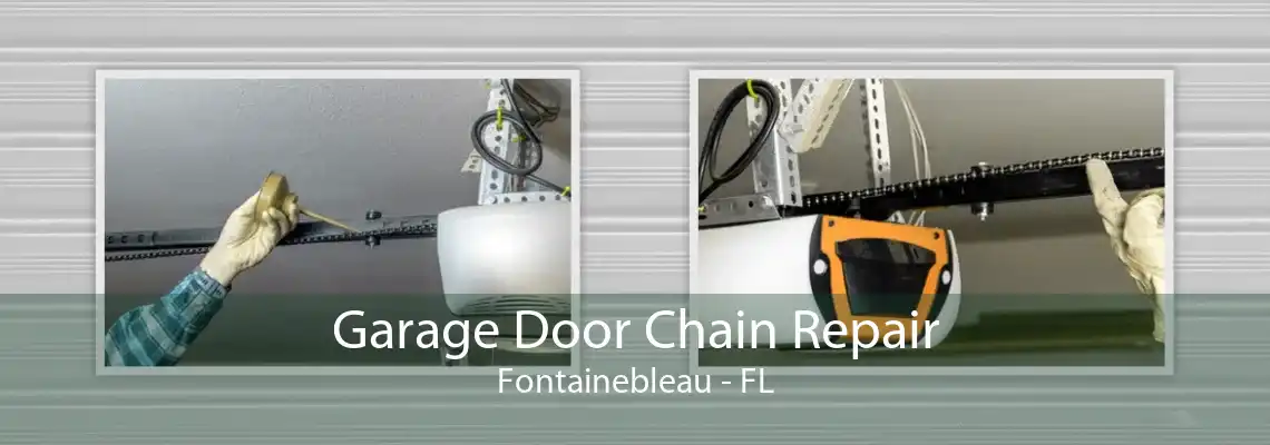 Garage Door Chain Repair Fontainebleau - FL