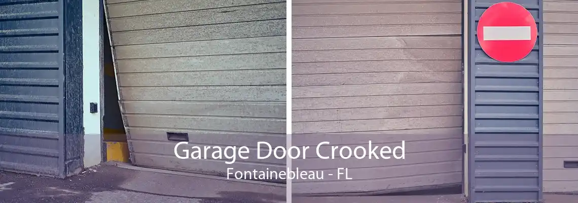 Garage Door Crooked Fontainebleau - FL