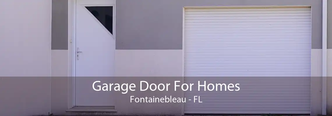 Garage Door For Homes Fontainebleau - FL