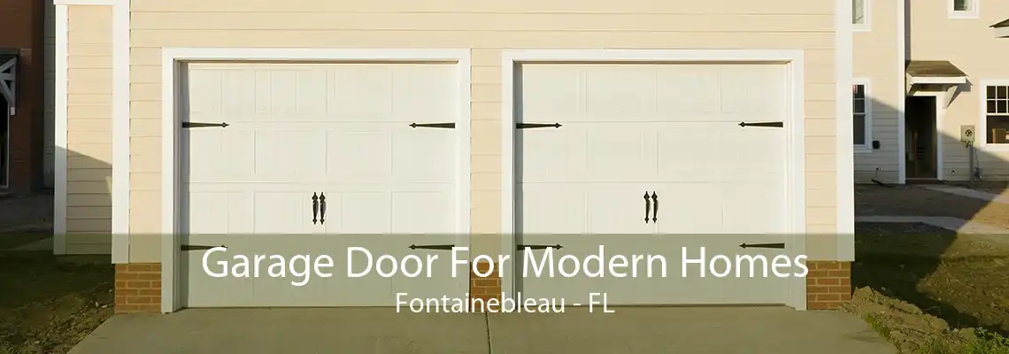 Garage Door For Modern Homes Fontainebleau - FL