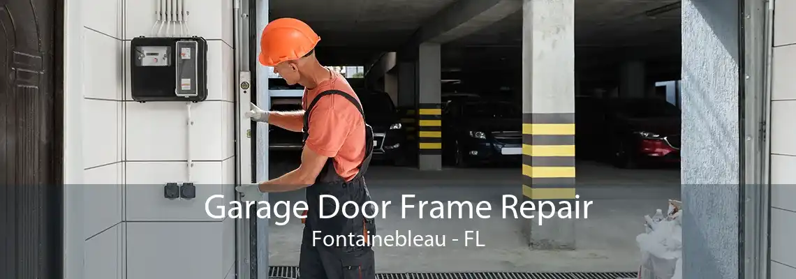 Garage Door Frame Repair Fontainebleau - FL