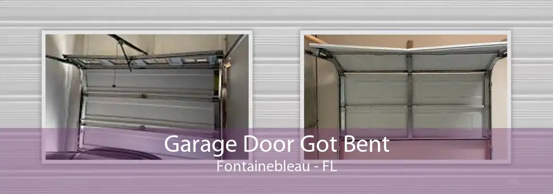 Garage Door Got Bent Fontainebleau - FL