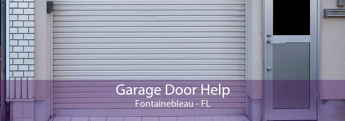 Garage Door Help Fontainebleau - FL