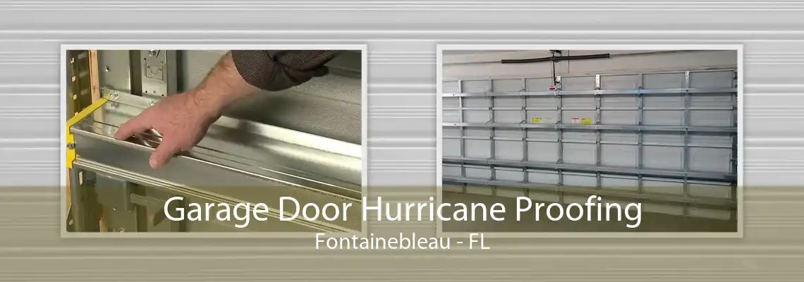 Garage Door Hurricane Proofing Fontainebleau - FL