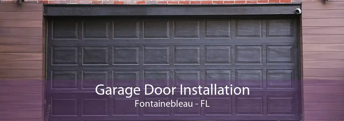 Garage Door Installation Fontainebleau - FL