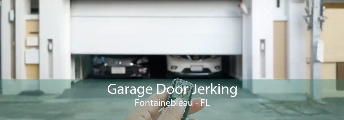 Garage Door Jerking Fontainebleau - FL