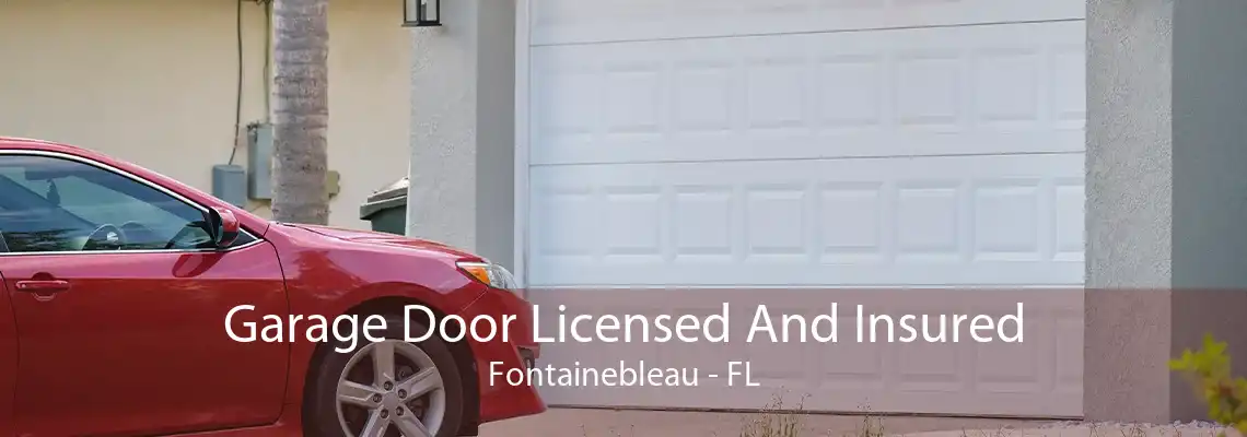 Garage Door Licensed And Insured Fontainebleau - FL