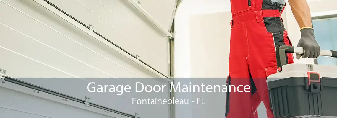 Garage Door Maintenance Fontainebleau - FL