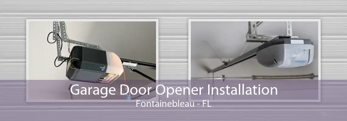 Garage Door Opener Installation Fontainebleau - FL