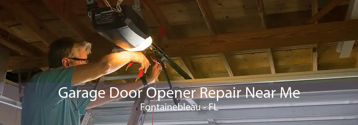 Garage Door Opener Repair Near Me Fontainebleau - FL