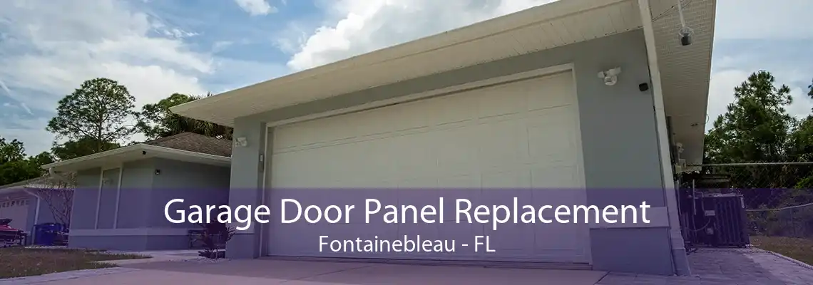 Garage Door Panel Replacement Fontainebleau - FL