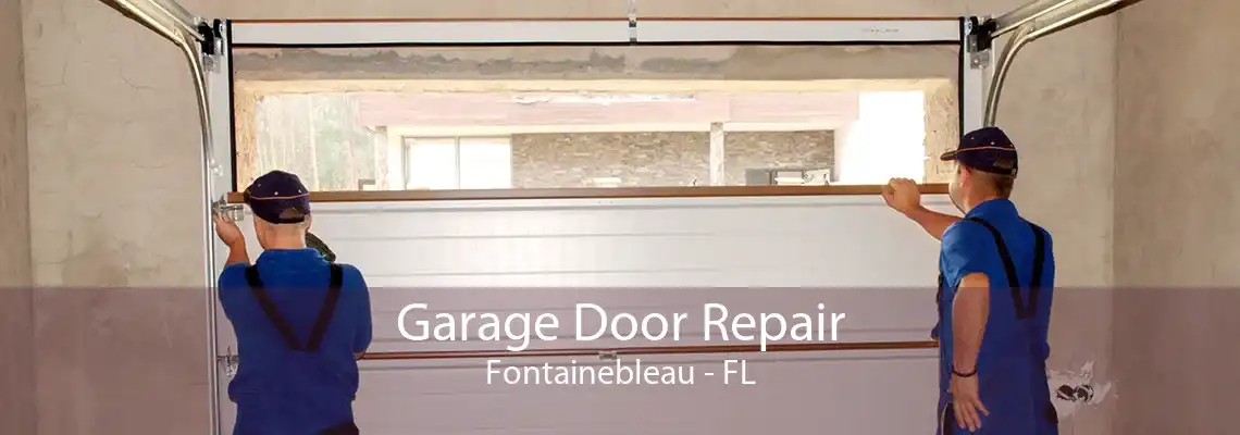 Garage Door Repair Fontainebleau - FL