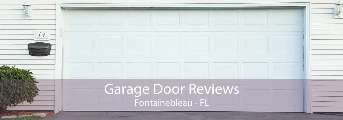 Garage Door Reviews Fontainebleau - FL