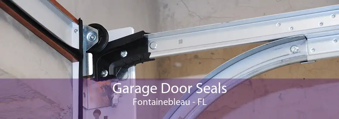 Garage Door Seals Fontainebleau - FL