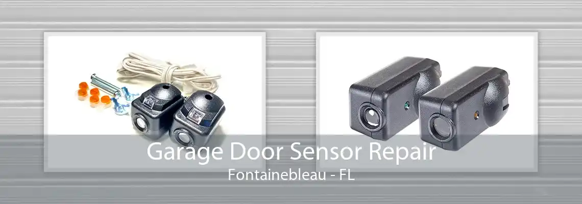 Garage Door Sensor Repair Fontainebleau - FL