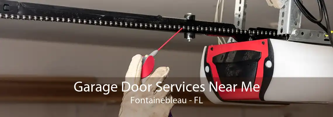 Garage Door Services Near Me Fontainebleau - FL