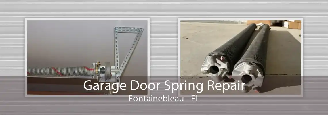 Garage Door Spring Repair Fontainebleau - FL