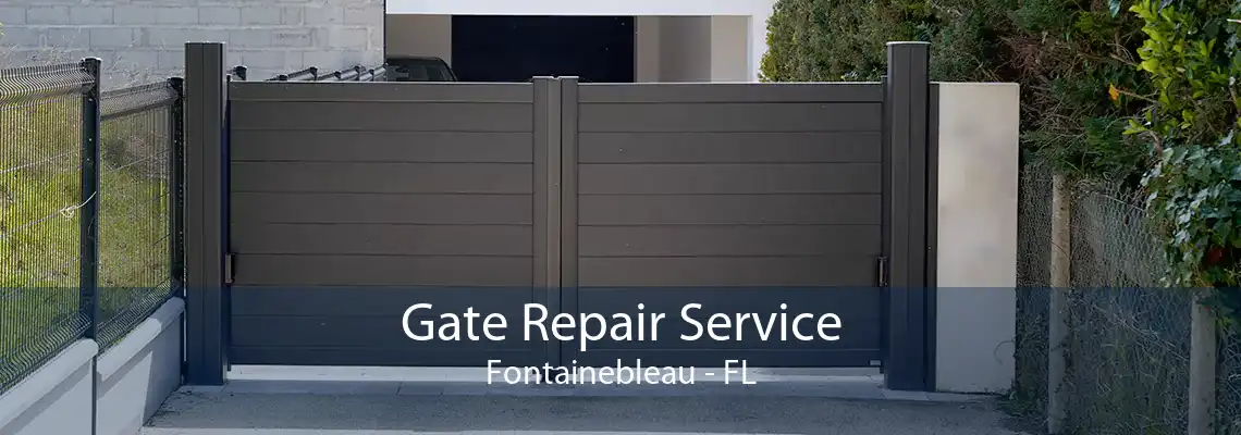 Gate Repair Service Fontainebleau - FL