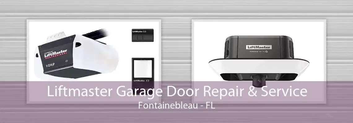 Liftmaster Garage Door Repair & Service Fontainebleau - FL