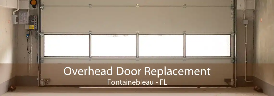 Overhead Door Replacement Fontainebleau - FL