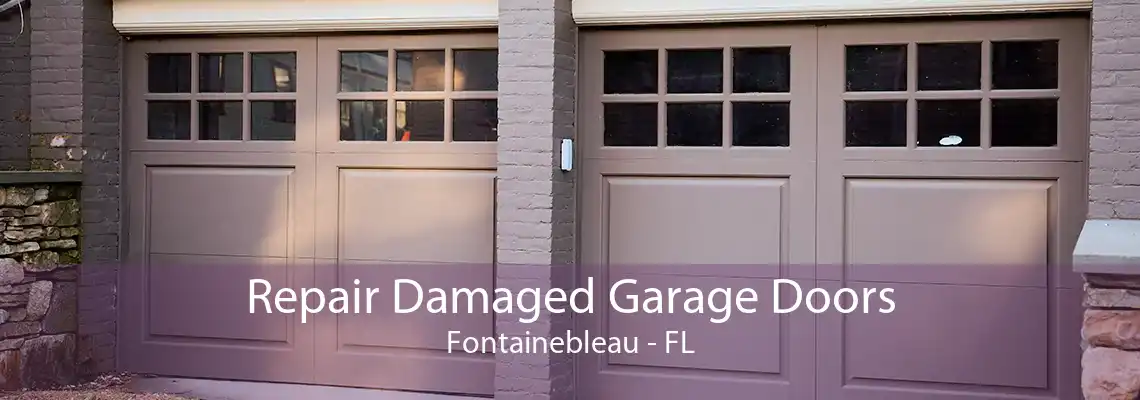 Repair Damaged Garage Doors Fontainebleau - FL