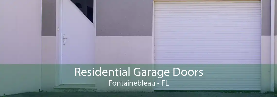 Residential Garage Doors Fontainebleau - FL