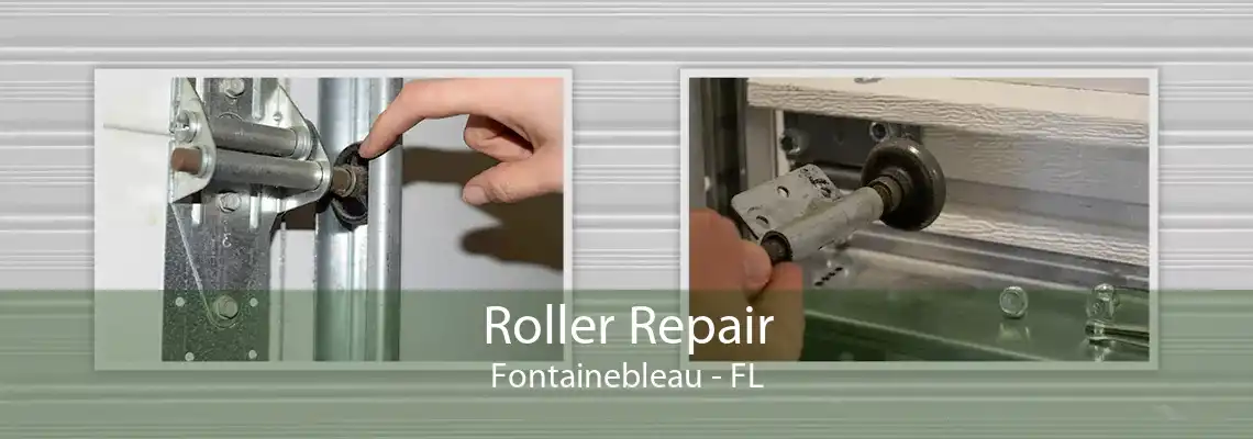 Roller Repair Fontainebleau - FL