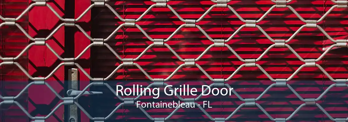 Rolling Grille Door Fontainebleau - FL