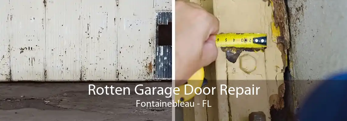 Rotten Garage Door Repair Fontainebleau - FL